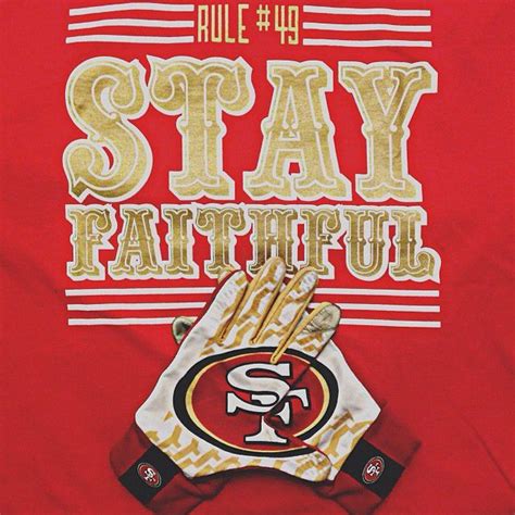 stay faithful my friends sf forty niners forty niners niners