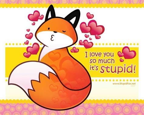 Stupid Fox Valentine Fox Valentine Valentine My Love