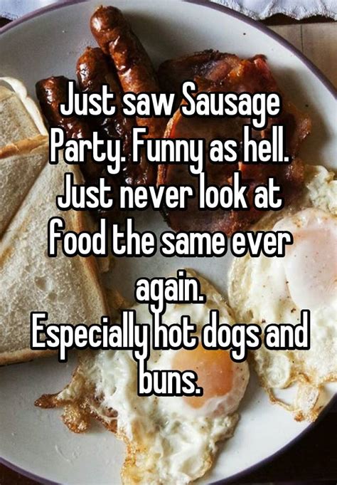 Just Saw Sausage Party Funny As Hell Just Never Look At Food The Same Ever Again Especially