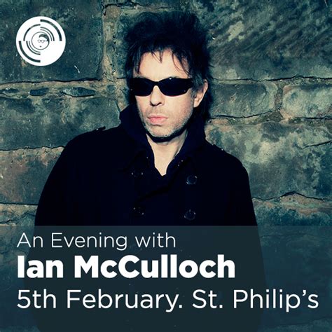 Just Announced An Evening With Ian Mcculloch Echo The Bunnymen At St Philip S Church