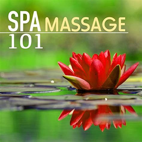 Spa Massage 101 Music For Hotels Healing Wellness Beauty Salon Meditation