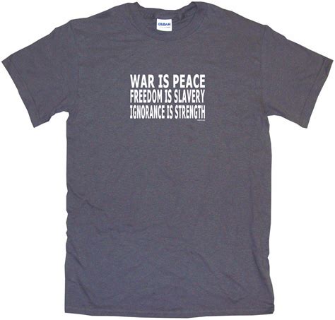 War Is Peace Freedom Is Slavery Ignorance Is Strength Mens Tee Shirt