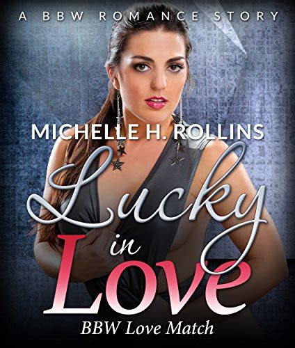 Lucky In Love Bbw Love Match Bbw Romance Short Stories Ebook Rollins Michelle H Amazon