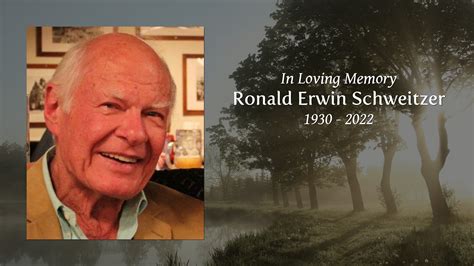 Ronald Erwin Schweitzer Tribute Video