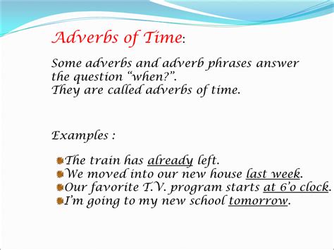 These adverbs can describe how often, how long or when something takes place. Adverbs of Frequency