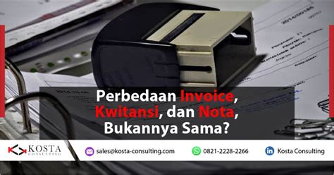 Perbedaan Invoice Kwitansi Dan Nota Bukannya Sama Erp Indonesia