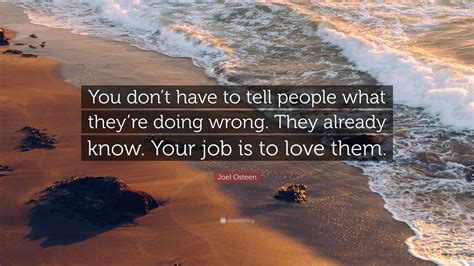 Joel Osteen Quote You Dont Have To Tell People What Theyre Doing