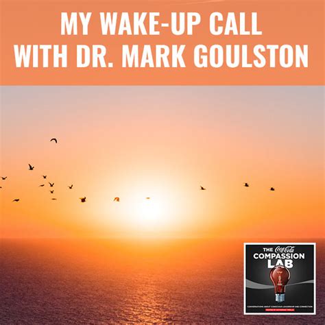 My Wake Up Call With Dr Mark Goulston