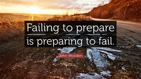 John Wooden Quote “failing To Prepare Is Preparing To Fail”
