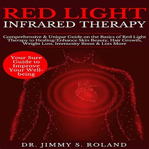 Red Light Infrared Therapy Comprehensive And Unique Guide On The Basics