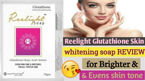 Reelight Skin Whitening Soap Review Glutathione Soap Review For