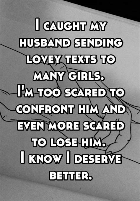 I Caught My Husband Sending Lovey Texts To Many Girls I M Too Scared To Confront Him And Even