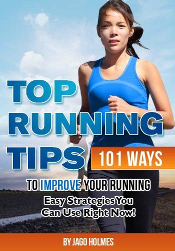 Top Running Tips 101 Ways To Improve Your Running Easy Strategies