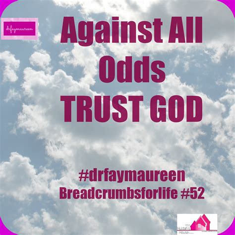 Against All Odds Inspirational Quotes Motivational Thoughts Trust God