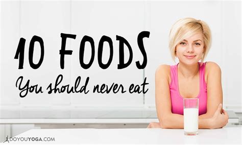 Foods You Should Never Eat Doyou