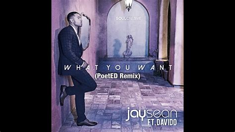 Jay Sean What You Want Feat Davido Poeted Remix Youtube