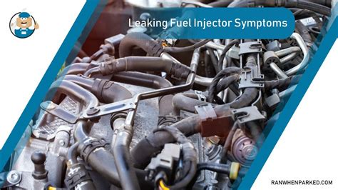 Leaking Fuel Injector Symptoms And How To Fix It Ran When Parked