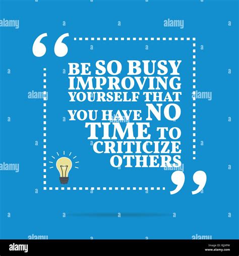 Inspirational Motivational Quote Be So Busy Improving Yourself That