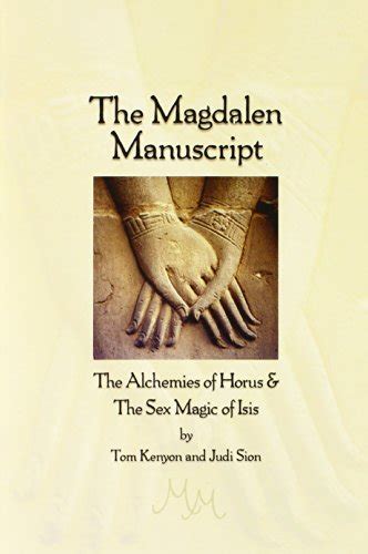 The Magdalen Manuscript The Alchemies Of Horus And The Sex Magic Of Isis By Tom Kenyon Good