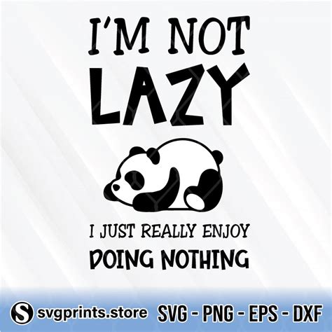 Im Not Lazy I Just Really Enjoy Doing Nothing Panda Svg Png Dxf Eps