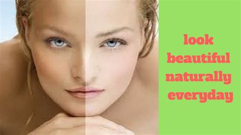 How To Look Beautiful Naturally Everyday Youtube
