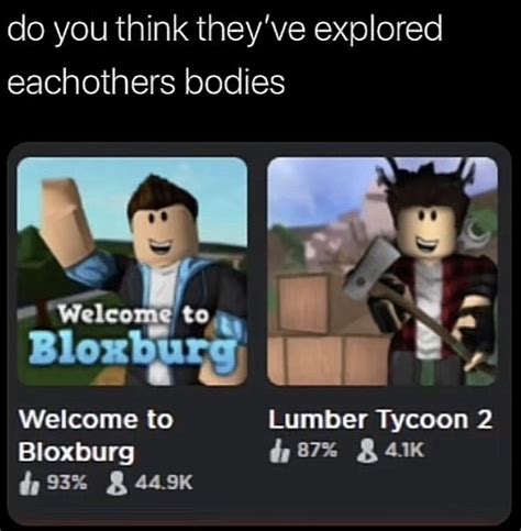 Do You Think They Ve Explored Each Other S Bodies Funny Laugh Funny Memes Roblox Memes