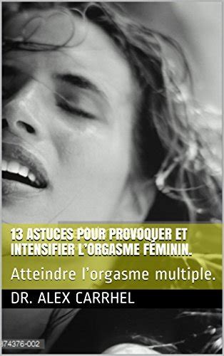 Astuces Pour Provoquer Et Intensifier Lorgasme F Minin Atteindre