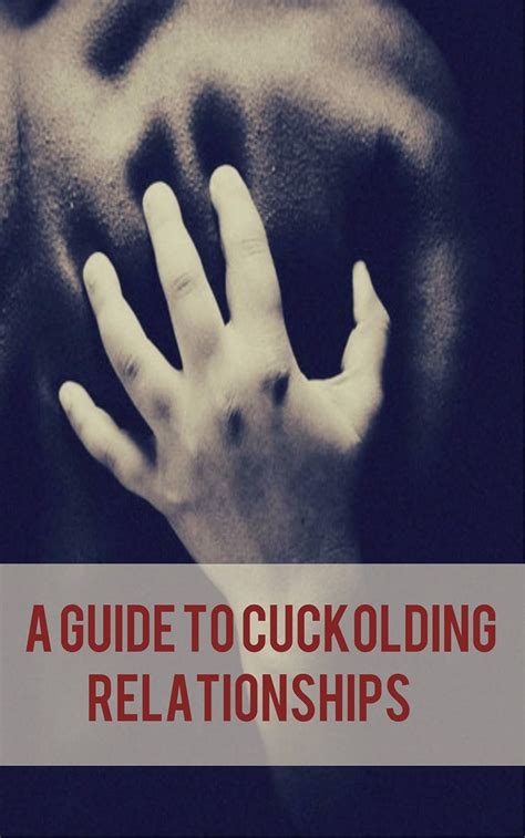 A Guide To Cuckolding Relationships Based On Real Life Experiences English Edition Ebook