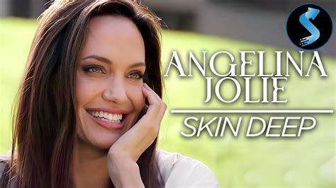 Angelina Jolie Skin Deep Full Biography Movie Angelina Jolie Celebrity Documentary Youtube