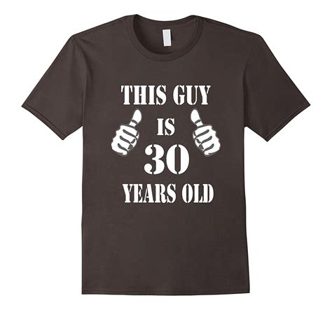 This Guy Is 30 Years Old T Shirt Funny 30th Birthday Tshirt Cl Colamaga