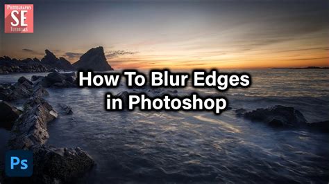 How To Blur Edges In Photoshop Photoshop Tutorial Youtube