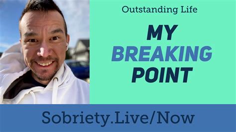 My Breaking Point Outstanding Life Overcoming Addiction Recovery