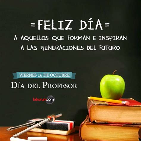 La mejor recopilación de felicitaciones de cumpleaños. 16 de Octubre - Día del Profesor ¡Feliz día a todos los ...
