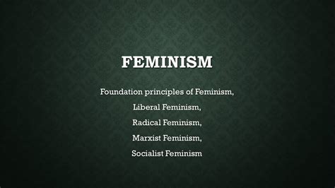 Feminism Liberal Feminism Radical Feminism Marxist Feminism