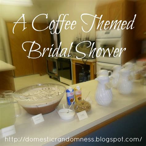 Domestic Randomness A Coffee Themed Bridal Shower And Free Supplies