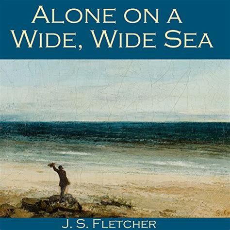 Alone On A Wide Wide Sea Livre Audio J S Fletcher Audiblefr