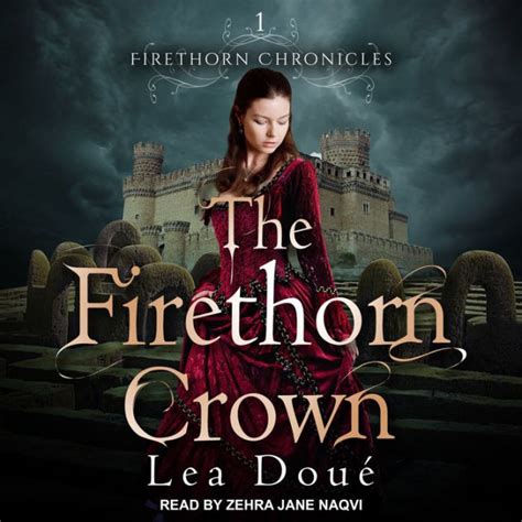 The Firethorn Crown 1 Firethorn Chronicles By Lea Doué Zehra Jane Naqvi 2940177306070