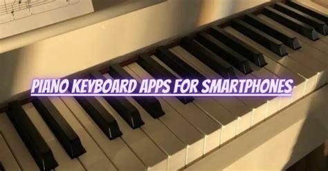 Piano keyboard apps for smartphones - All For Turntables