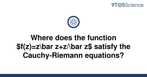 [solved] where does the function f z z bar z z bar z 9to5science
