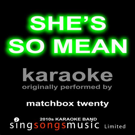 She S So Mean Originally Performed By Matchbox Twenty Karaoke Audio Version Song And