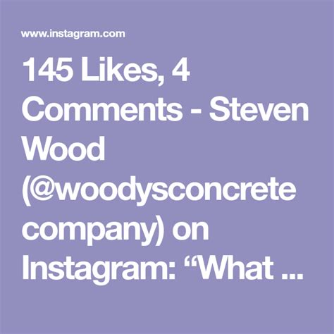 145 Likes 4 Comments Steven Wood Woodysconcretecompany On