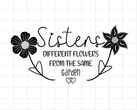 Sister Quote Svg Sisters Different Flowers From The Same Etsy