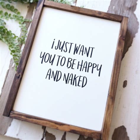 I Just Want You To Be Happy Naked Wood Sign Etsy