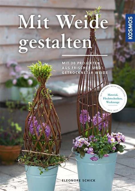 Jahrestriebe zurückschneiden auf die grundstruktur oder einflechten / zubinden um die struktur. Mit Weide gestalten | Weiden, Weiden flechten, Sträucher ...