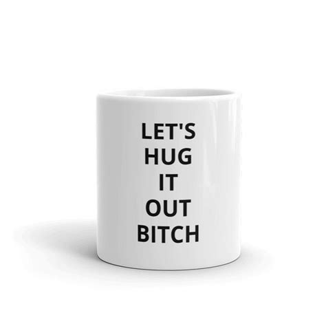 let s hug it out bitch coffee mug tv show classic funny etsy uk