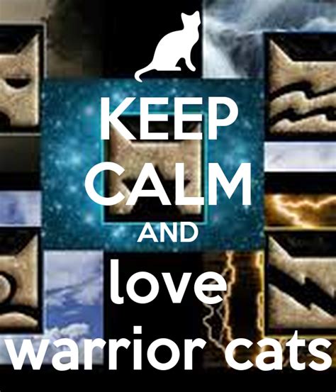 Keep Calm And Love Warrior Cats Keep Calm And Carry On Image Generator