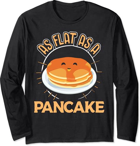 cute pancake design as flat as a pancake idiom long sleeve t shirt clothing