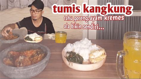 Tumis Kangkung Tahu Goreng Ayam Kremes Ala Bikin Sendiri Youtube