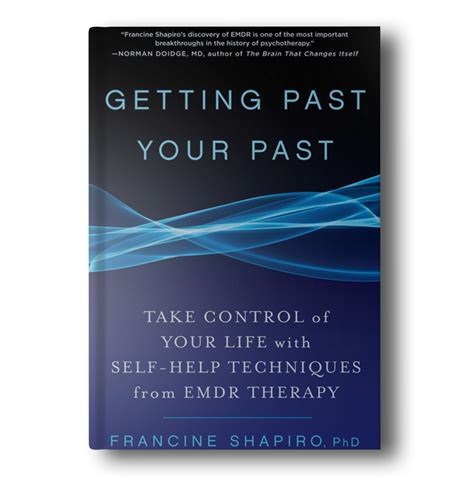 Getting Past Your Past Take Control Of Your Life With Self Help Techniques From Emdr Therapy