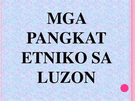 Pangkat Etniko Sa Luzon Visayas At Mindanao At Mga Larawan Ng